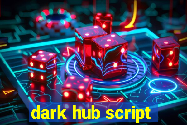 dark hub script